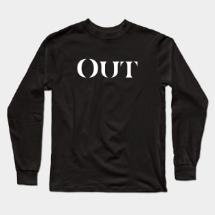 OUT Long Sleeve T-Shirt